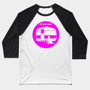 ALL YOU NEED A DOG A CARAVAN PINK2 Baseball T-Shirt